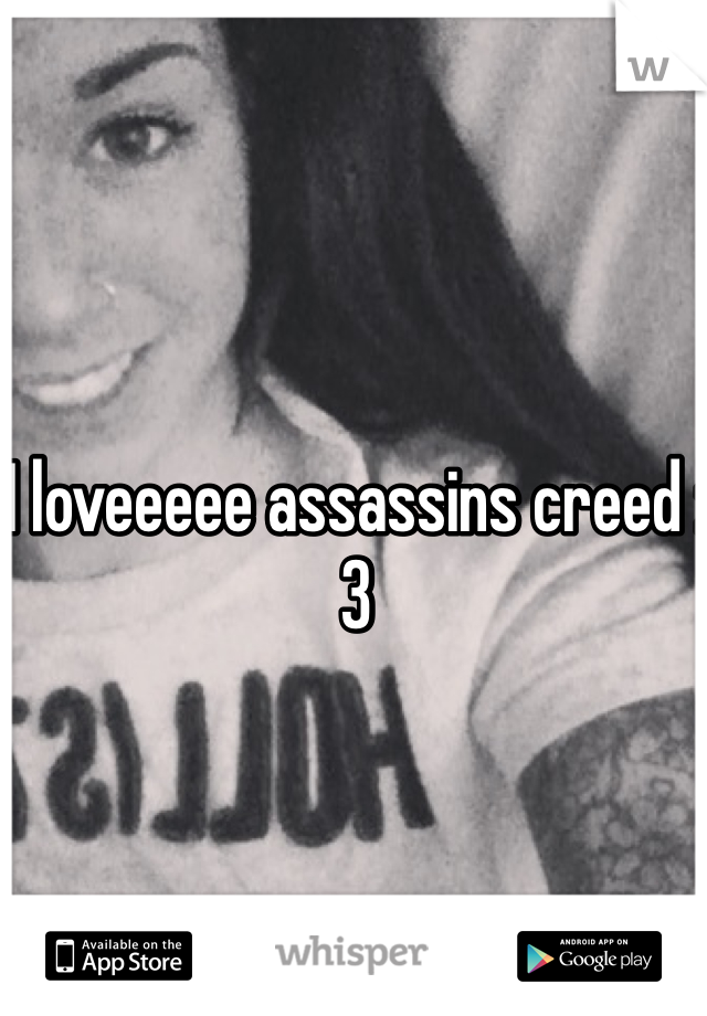 I loveeeee assassins creed :3 