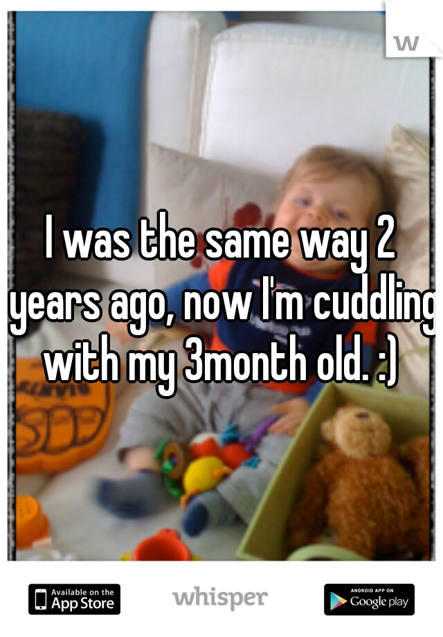 I was the same way 2 years ago, now I'm cuddling with my 3month old. :) 