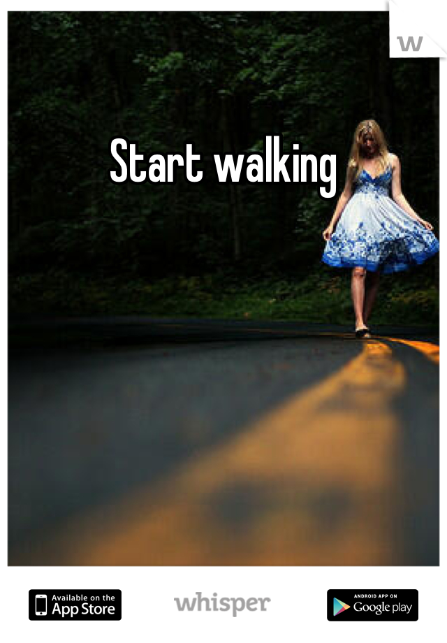Start walking