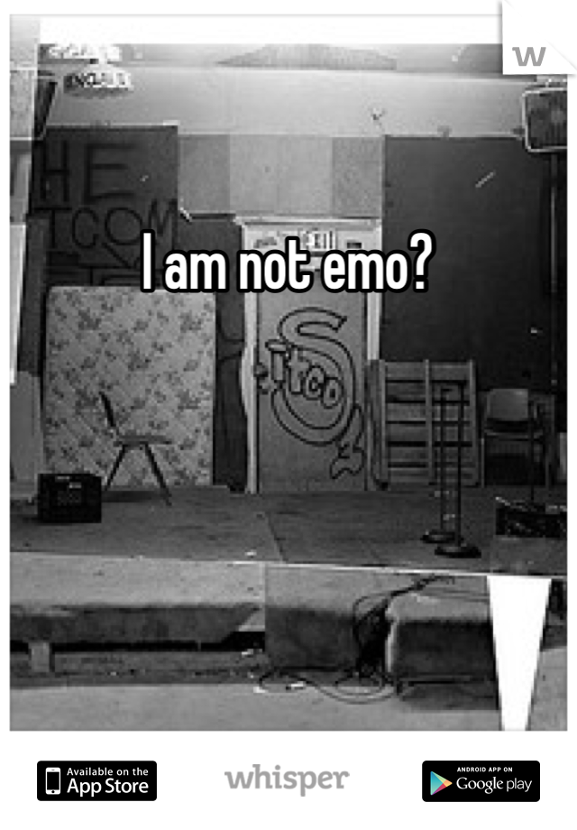 I am not emo? 