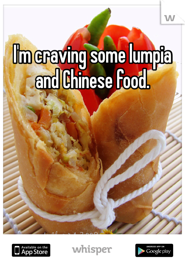 I'm craving some lumpia and Chinese food. 
