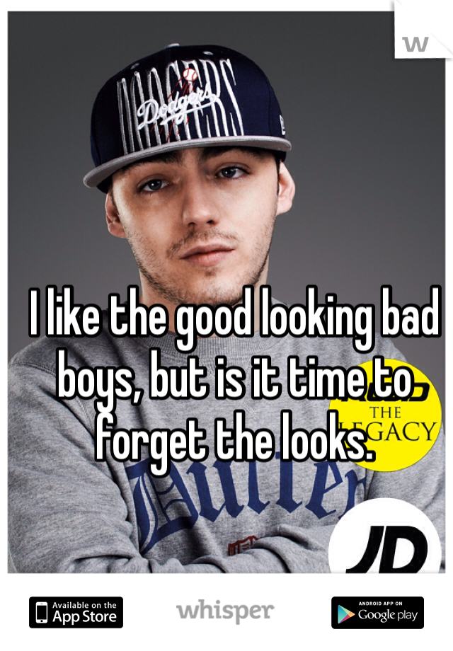 I like the good looking bad boys, but is it time to forget the looks.