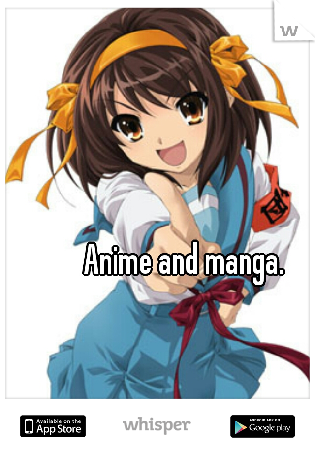 Anime and manga. 