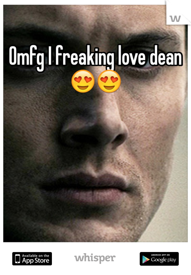 Omfg I freaking love dean 😍😍
