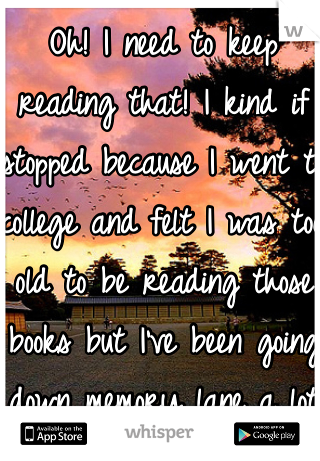 Oh! I need to keep reading that! I kind if stopped because I went to college and felt I was too old to be reading those books but I've been going down memory lane a lot these days