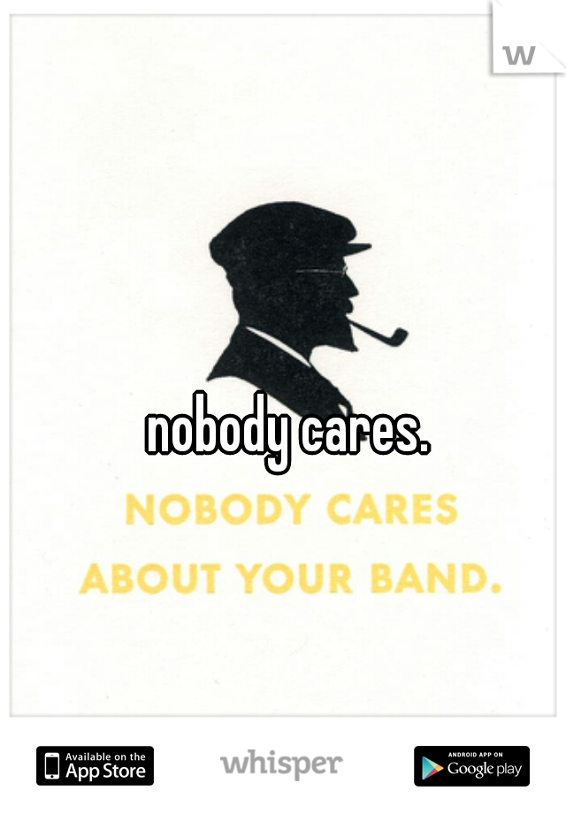 nobody cares.