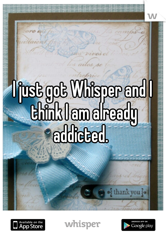 I just got Whisper and I think I am already addicted.  