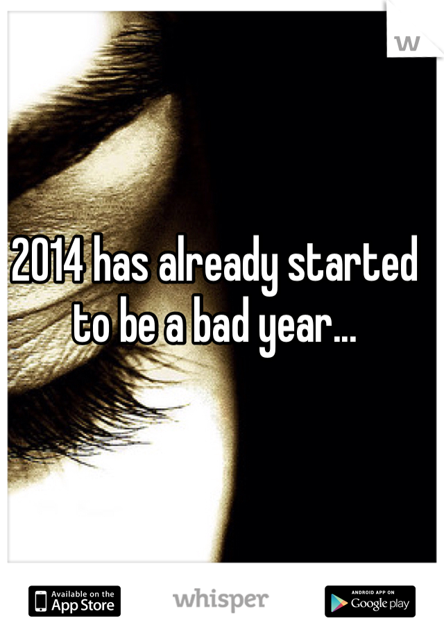 2014 has already started to be a bad year... 