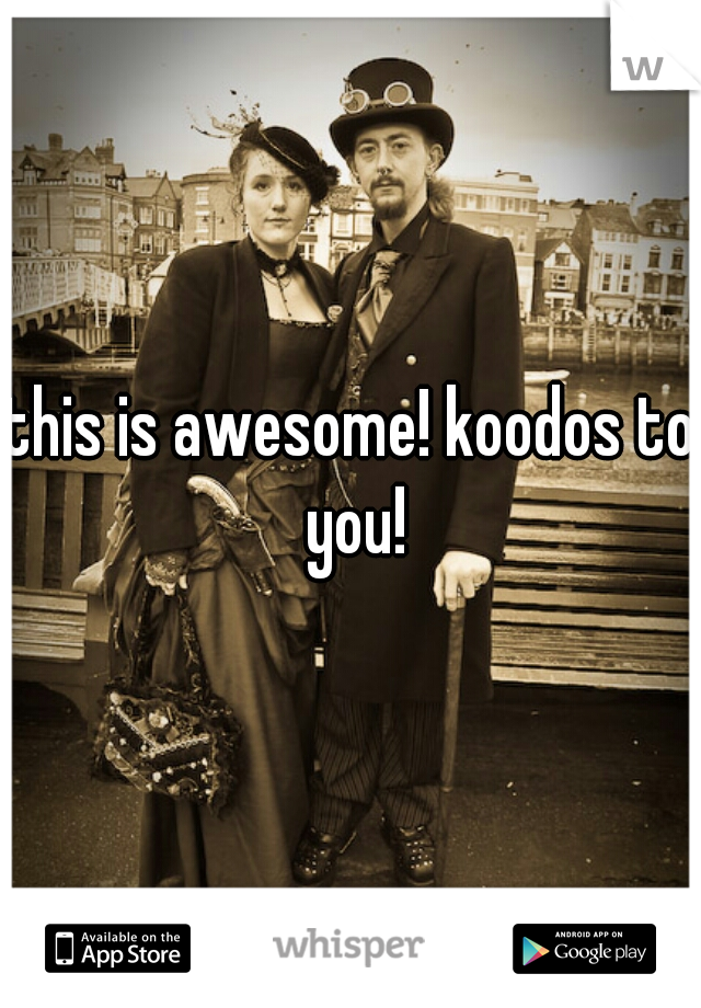 this is awesome! koodos to you!