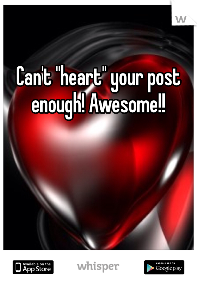 Can't "heart" your post enough! Awesome!!