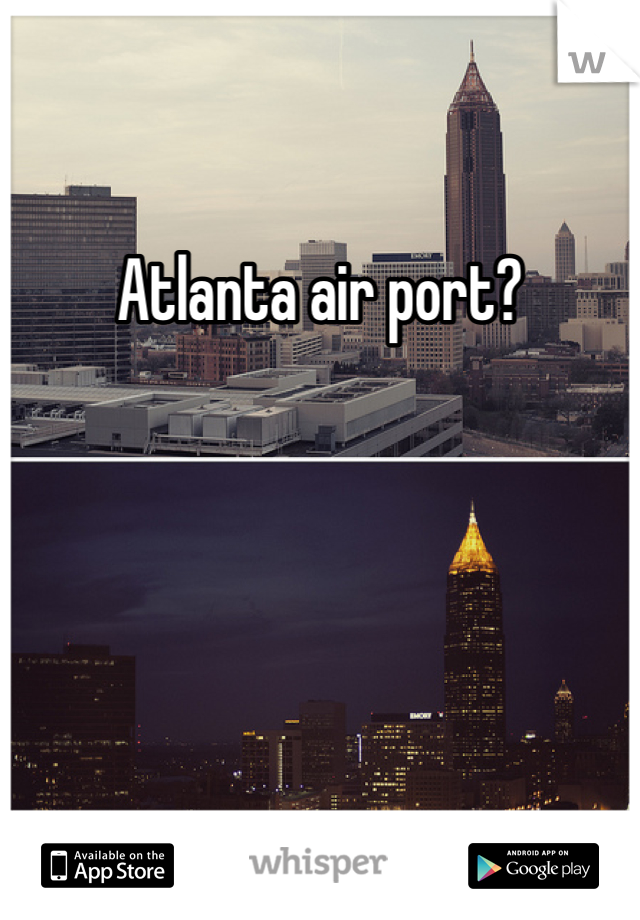 Atlanta air port?
