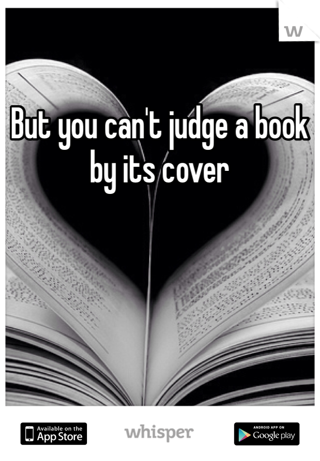 But you can't judge a book by its cover 