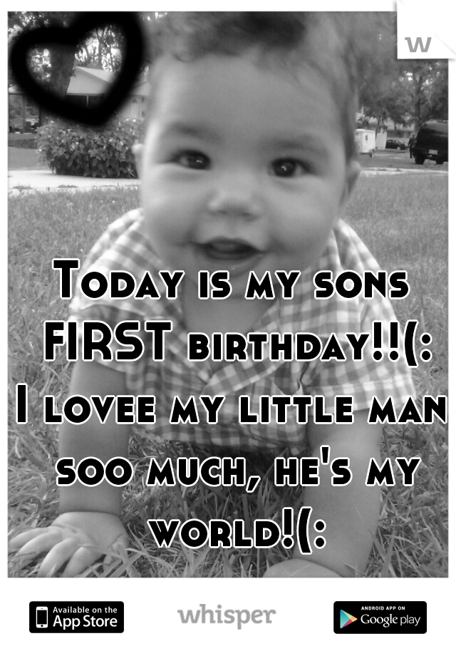 Today is my sons FIRST birthday!!(: 
I lovee my little man soo much, he's my world!(: