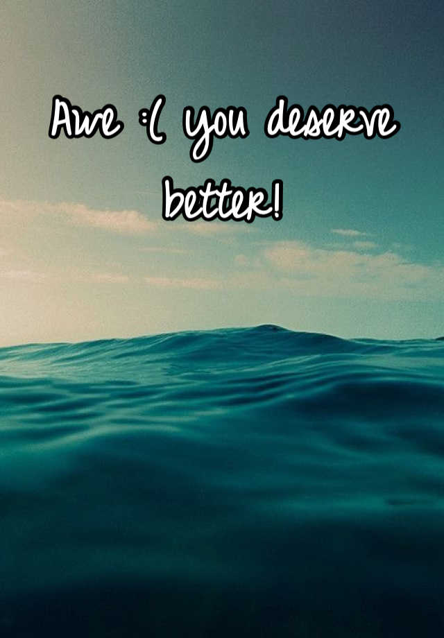 you-deserve-better