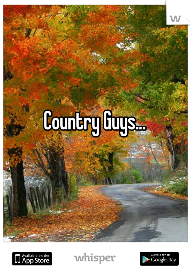 Country Guys...