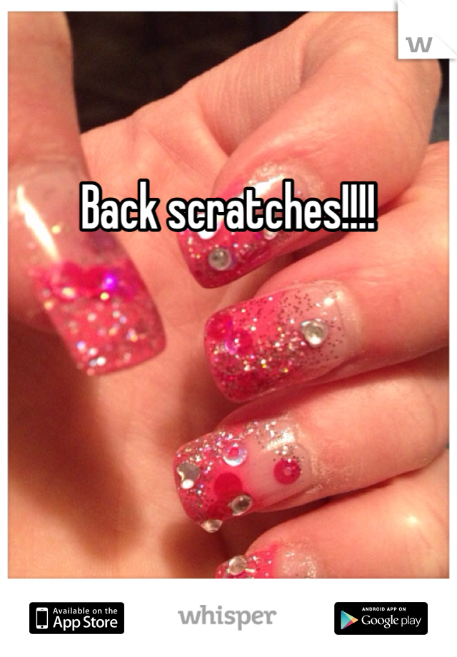 Back scratches!!!!
