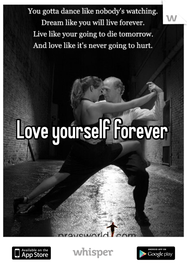 Love yourself forever 