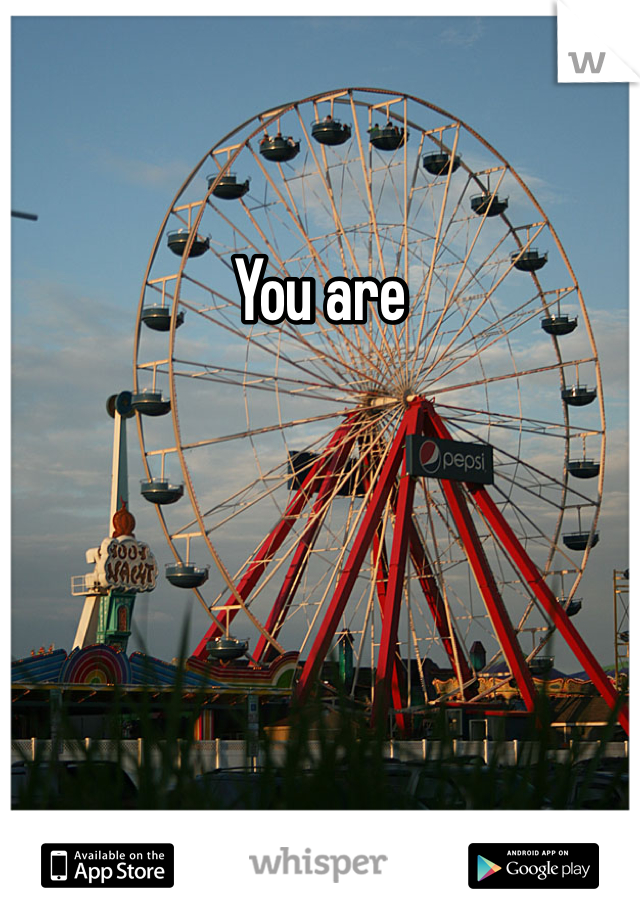 You are
