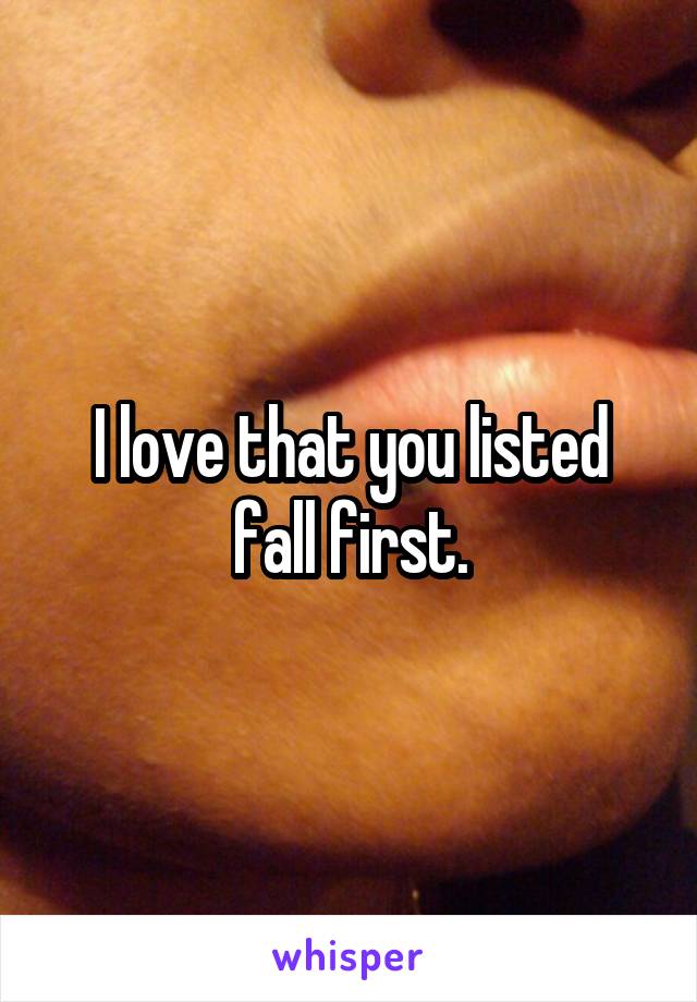 I love that you listed fall first.