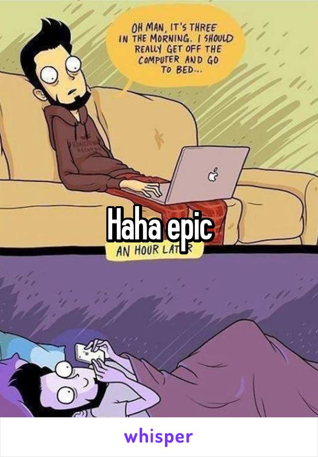 Haha epic