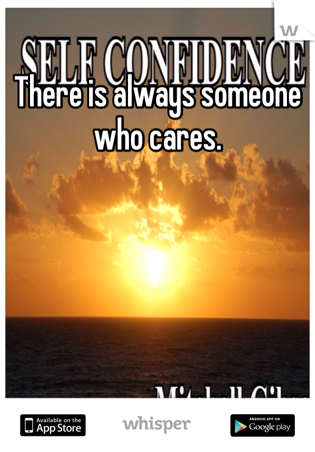 There is always someone who cares.
