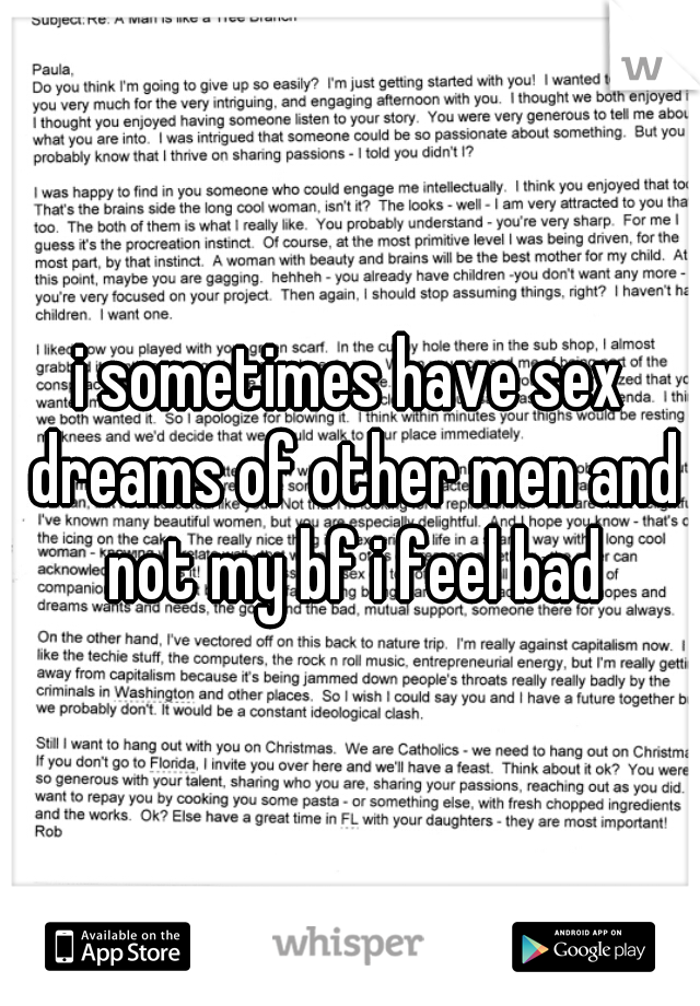 i sometimes have sex dreams of other men and not my bf i feel bad