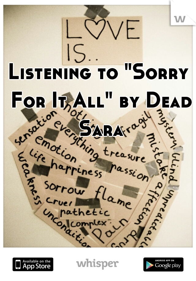 Listening to "Sorry For It All" by Dead Sara