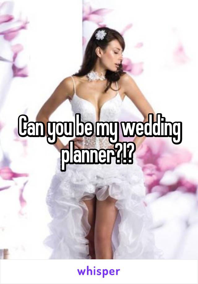 Can you be my wedding planner?!? 