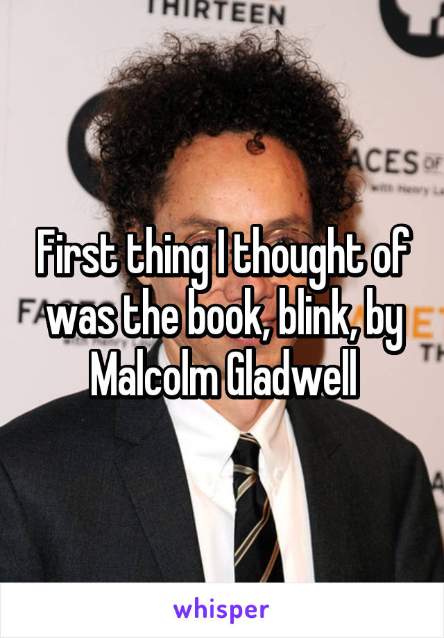 First thing I thought of was the book, blink, by Malcolm Gladwell