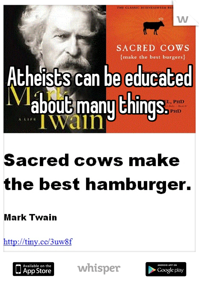 Atheists can be educated about many things.