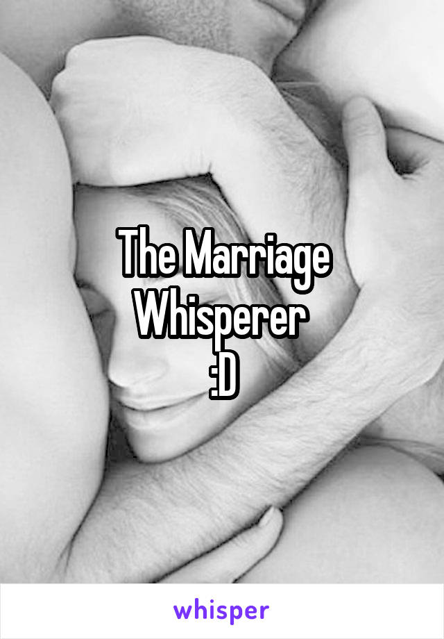 The Marriage
Whisperer 
:D
