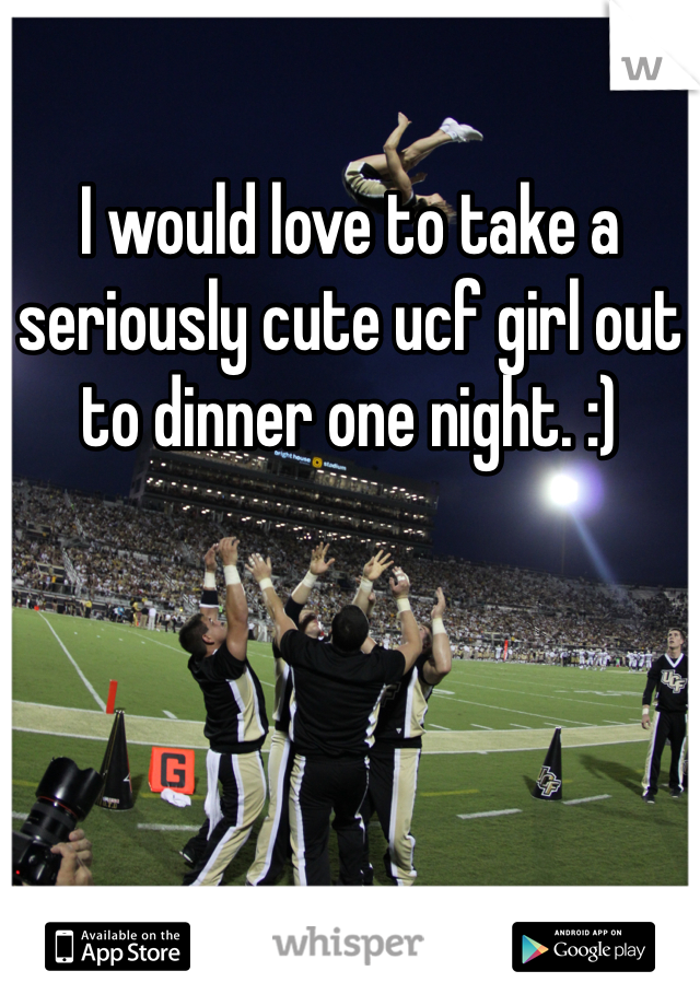 I would love to take a seriously cute ucf girl out to dinner one night. :)
