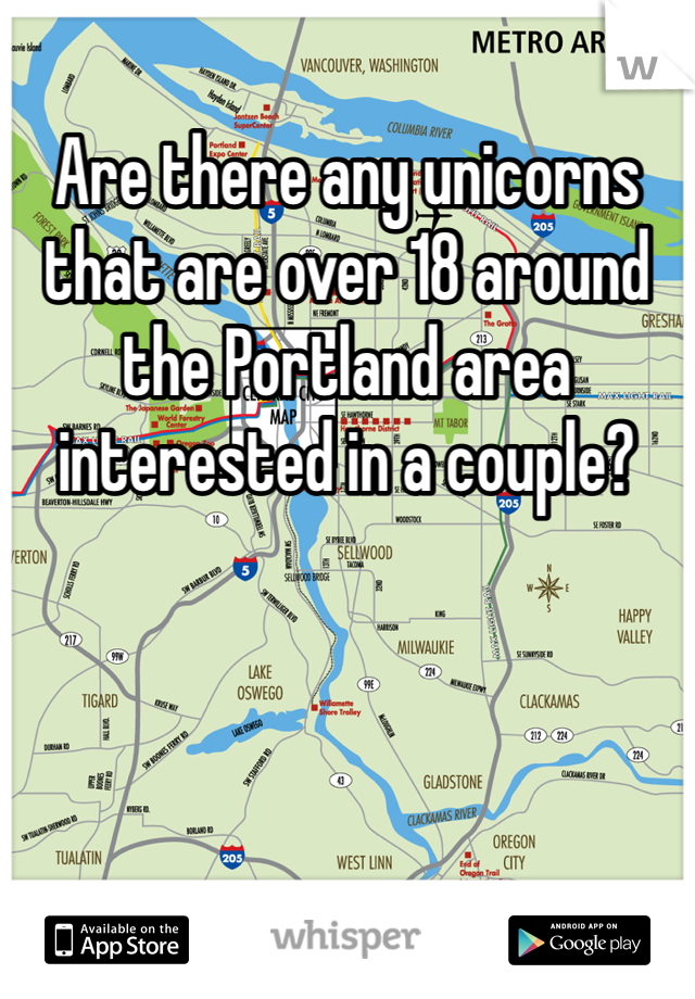 Are there any unicorns that are over 18 around the Portland area interested in a couple?