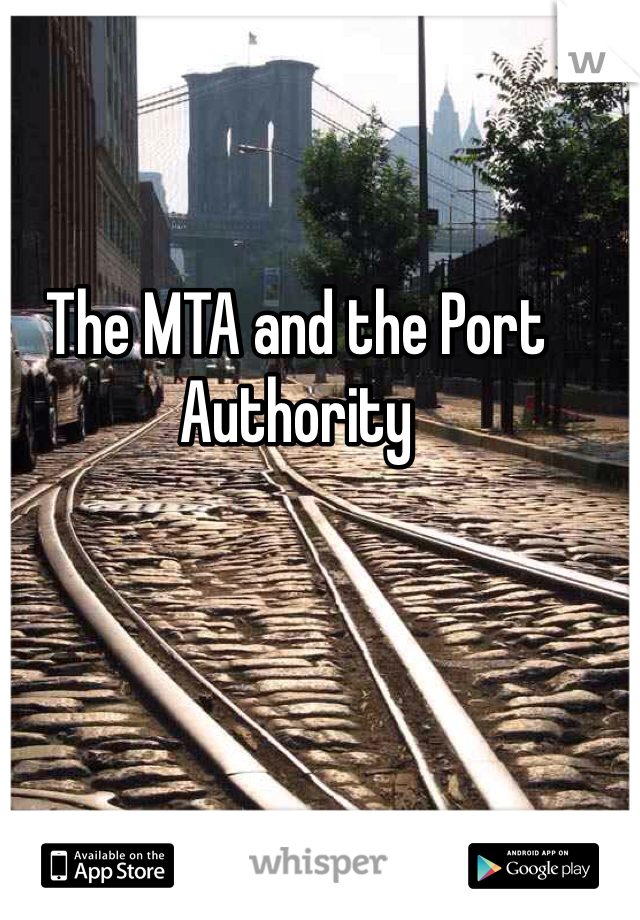 The MTA and the Port Authority