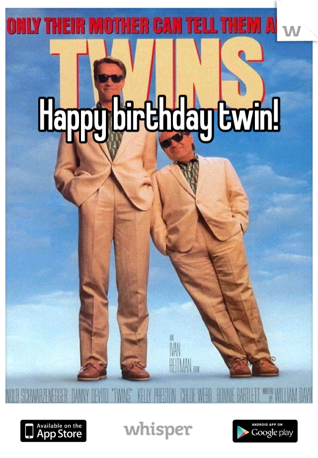 Happy birthday twin!