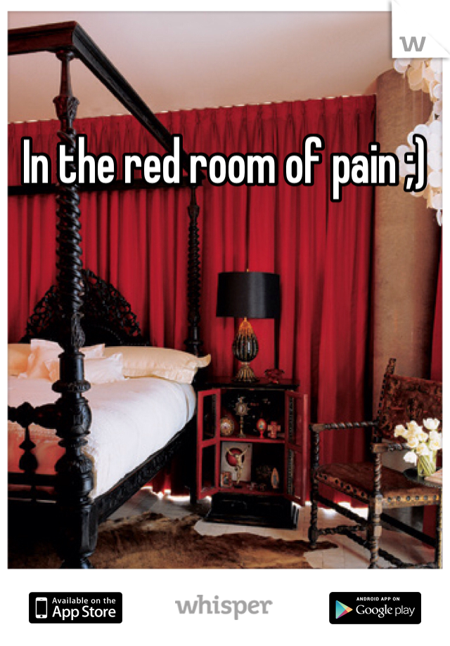 In the red room of pain ;)