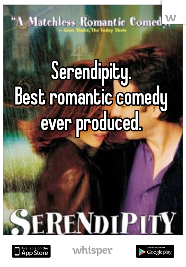 Serendipity. 
Best romantic comedy  ever produced. 