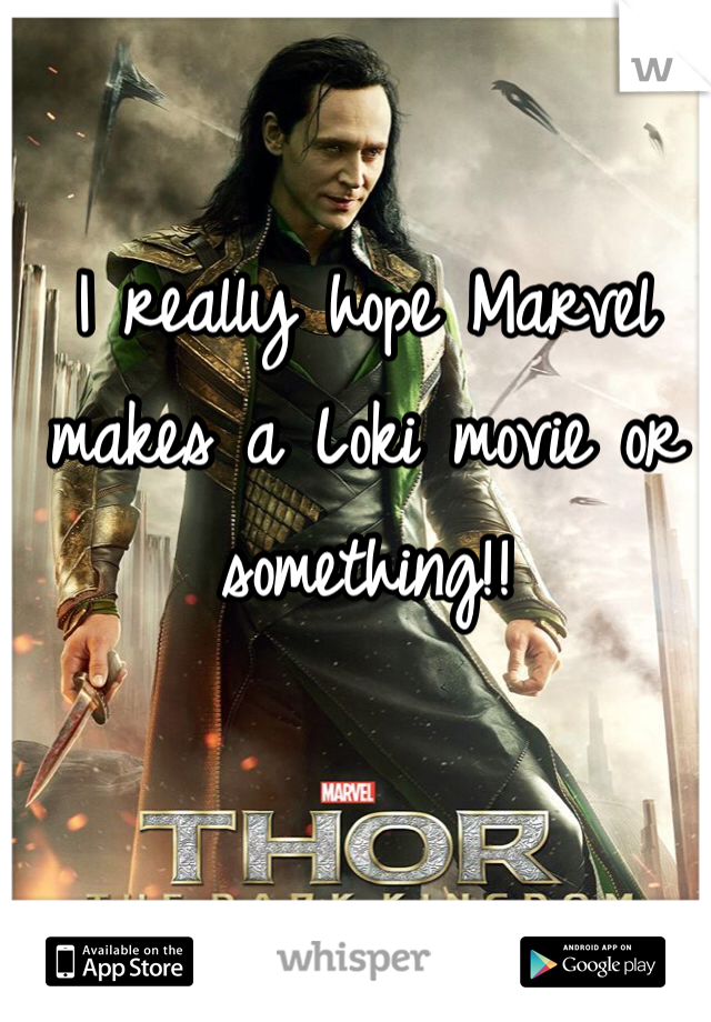 I really hope Marvel makes a Loki movie or something!!
