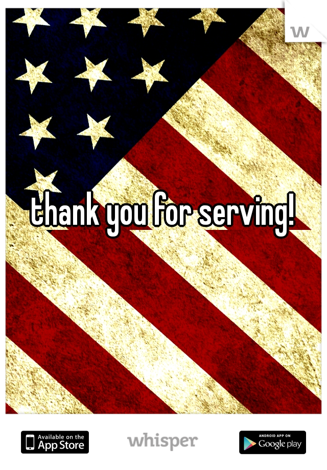 thank you for serving!
