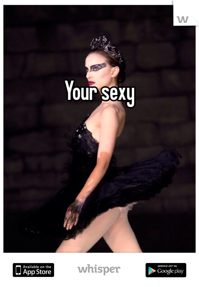 Your sexy
