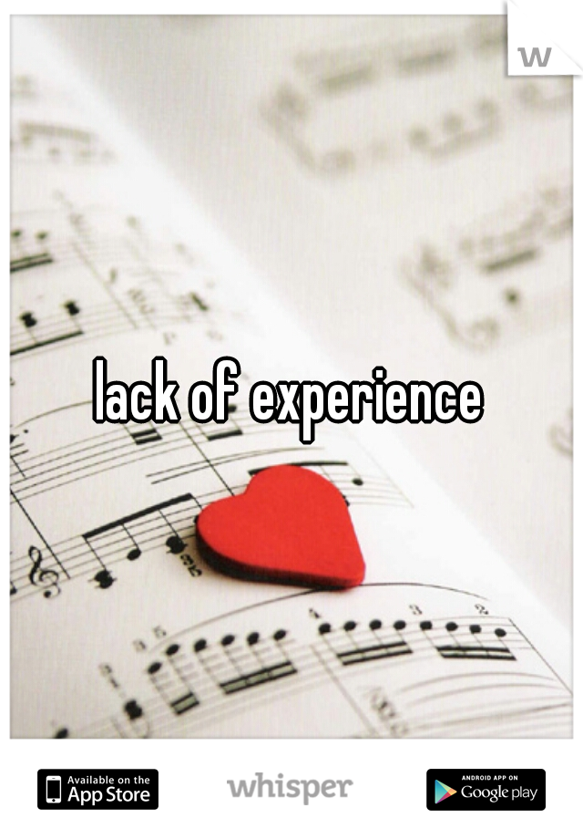 lack of experience