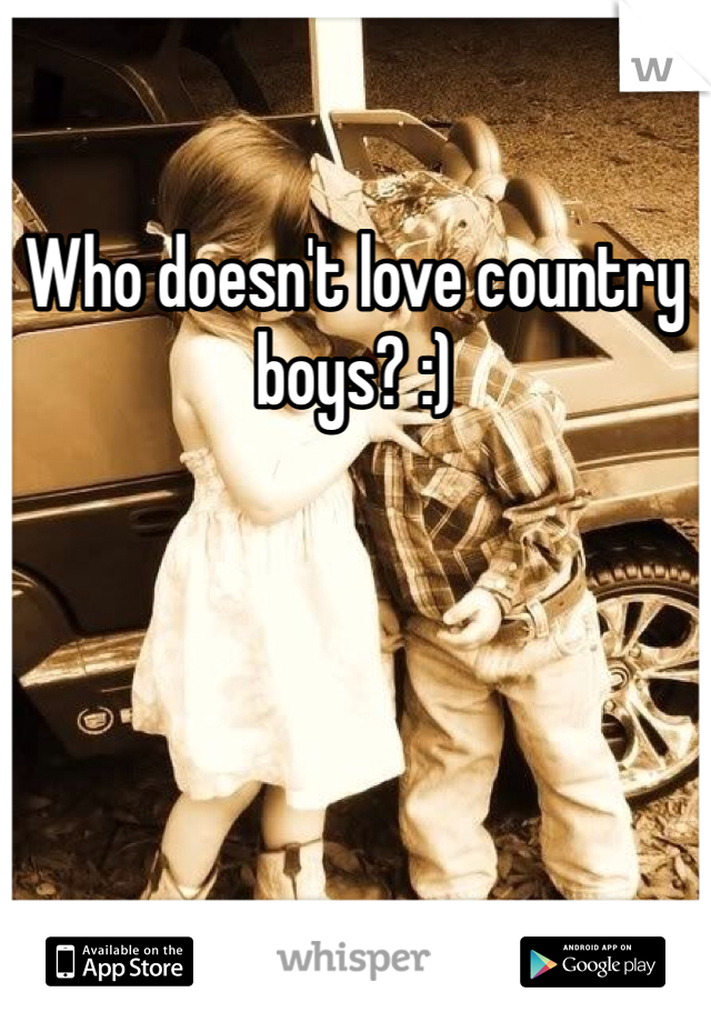 Who doesn't love country boys? :) 