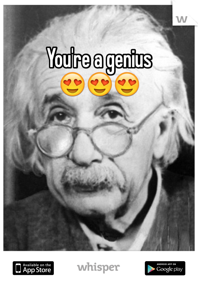You're a genius 
😍😍😍