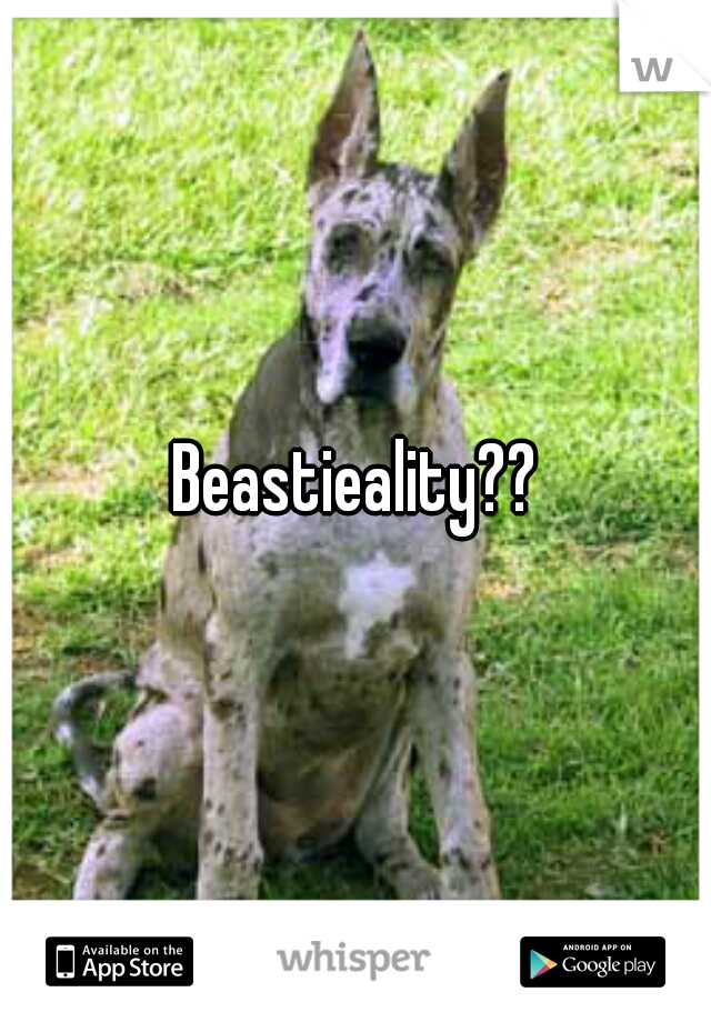 Beastieality??