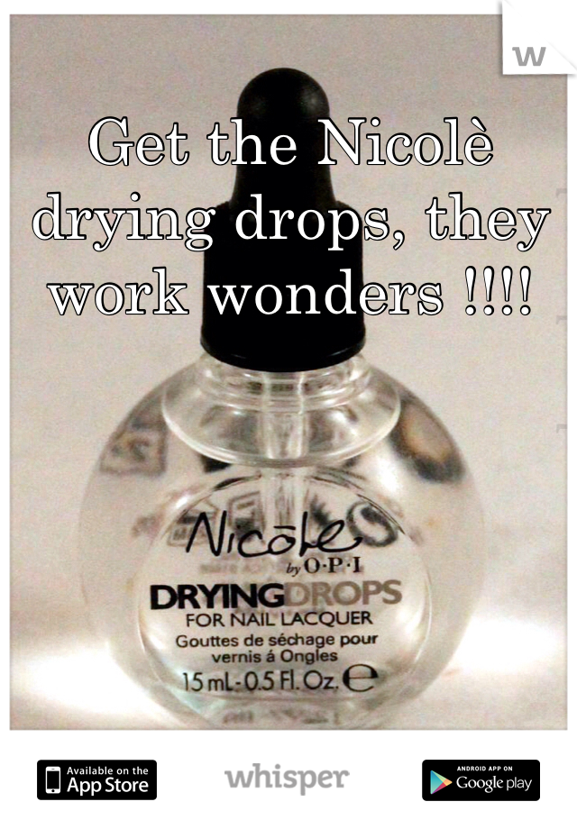 Get the Nicolè drying drops, they work wonders !!!!