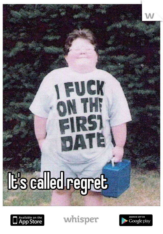 It's called regret 