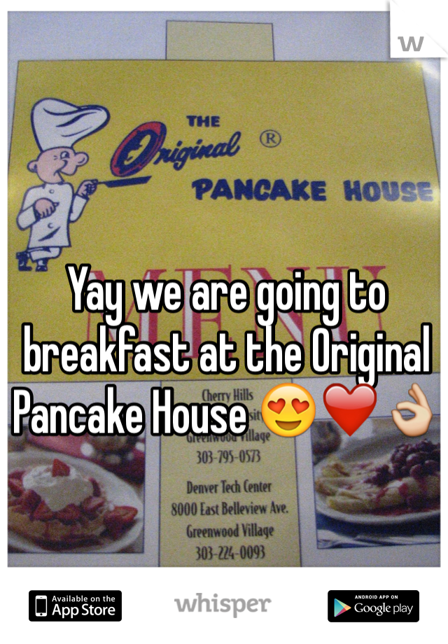 Yay we are going to breakfast at the Original Pancake House 😍❤️👌