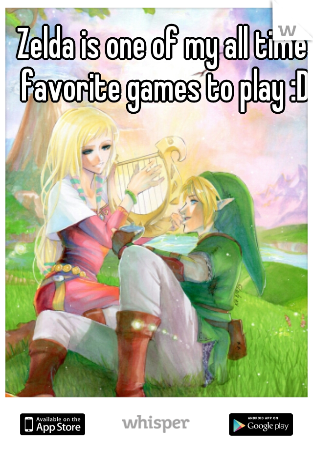 Zelda is one of my all time favorite games to play :D