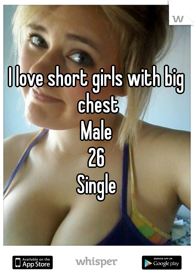 I love short girls with big chest
Male
26
Single