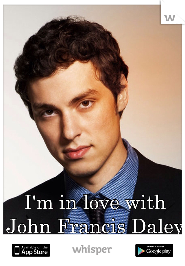 I'm in love with John Francis Daley 